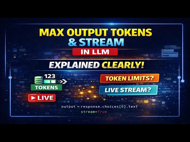 Max Output Tokens & Stream in LLM Explained Clearly | OpenAI API Tutorial for Beginners