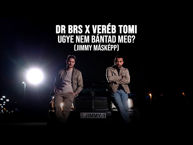 DR BRS x Veréb Tomi - Ugye nem bántad meg? (Jimmy másképp) [Official Music Video]