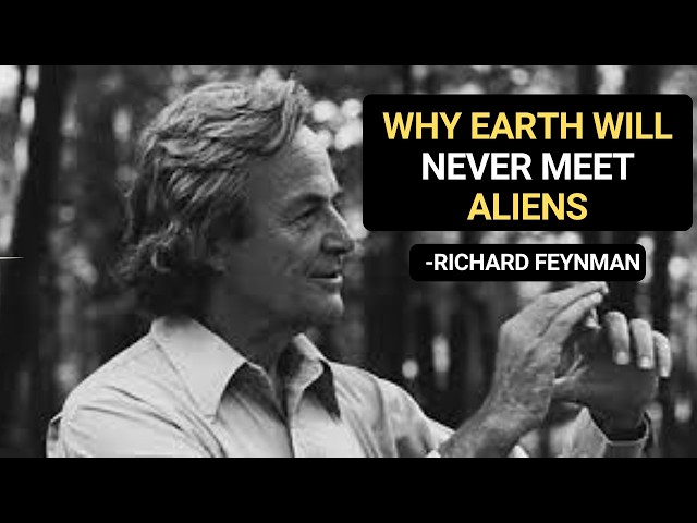 Richard Feynman Reveals: Why Earth Will Never Meet Aliens