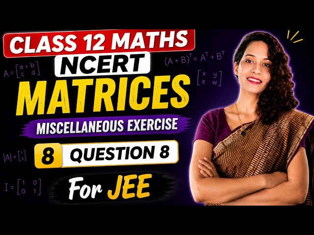 Class 12 || Maths || NCERT || Matrices || Chapter 3 | Miscellaneous Exercise | Qn no. 8 | CBSE & JEE