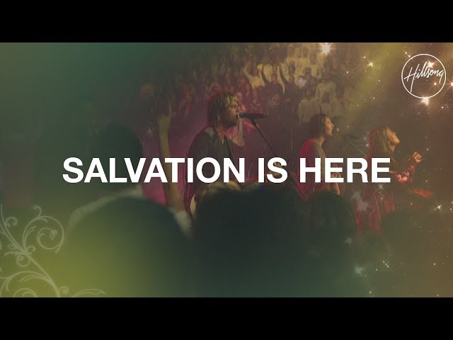 Salvation Is Here - Hillsong Worship