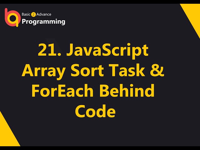 21.Javascript Array sort task & forEach behind Code