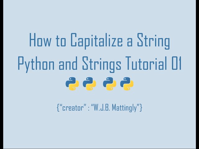 How to Capitalize a String in Python (Python and Strings Tutorials 01)