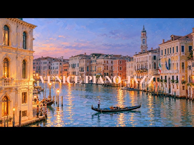 PLAYLIST 🇮🇹 A Little Romance in Venice | Piano Jazz · Relaxing Jazz