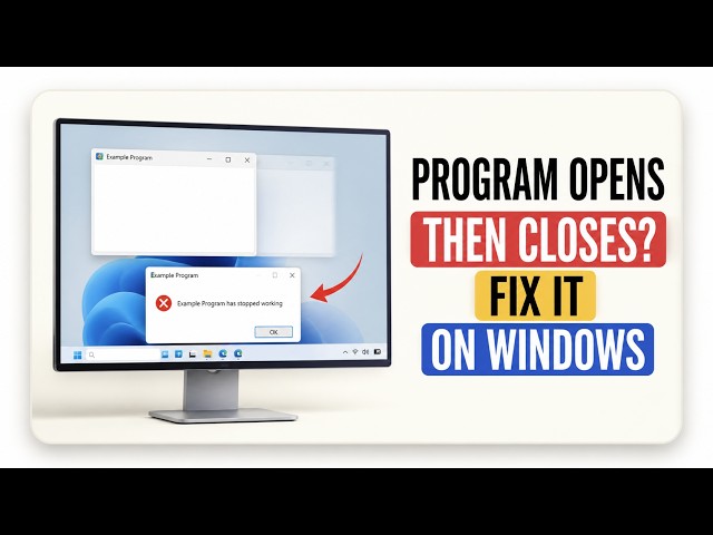 How to Fix a Program That Opens and Immediately Closes on Windows