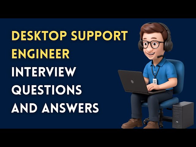 Desktop Support Engineer Interview Questions and Answers