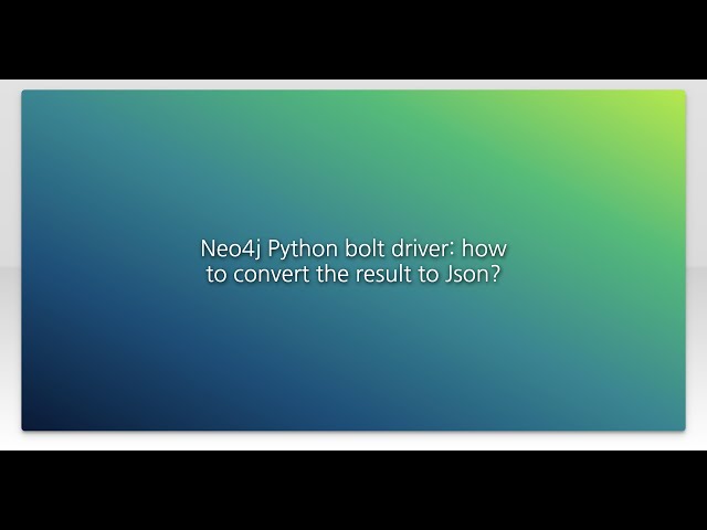 Neo4j Python bolt driver: how to convert the result to Json?