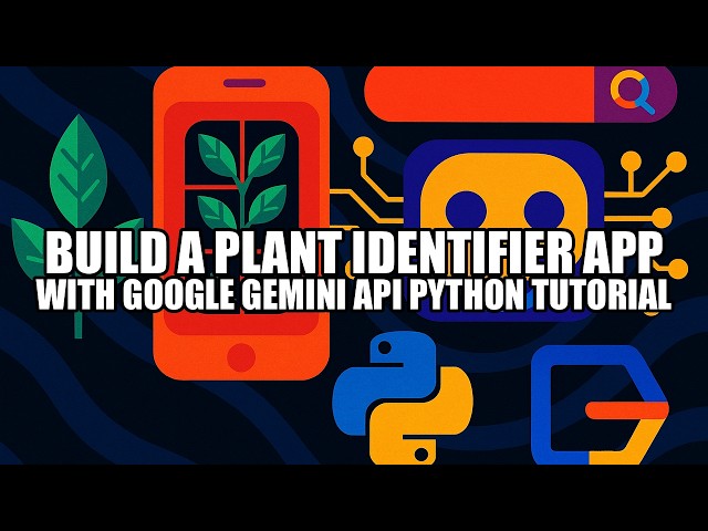 Build a Plant Identifier App with Google Gemini API Python Tutorial