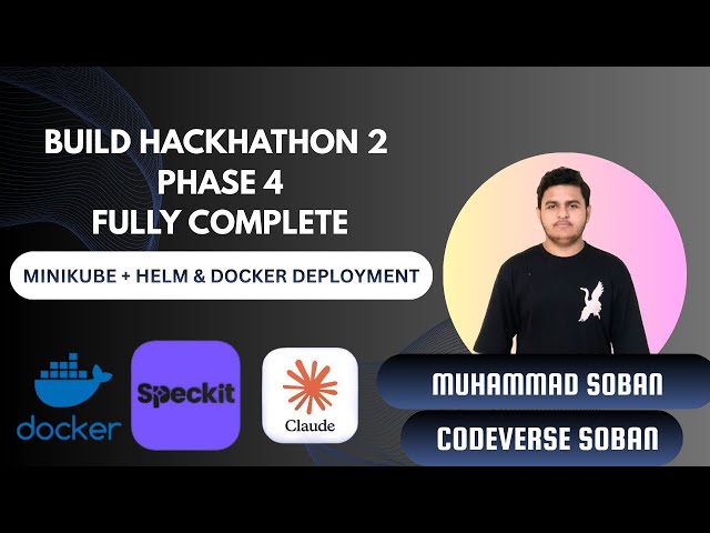 Hackathon 2 Phase 4 Completed 🚀 | Minikube, Helm, Docker Deployment