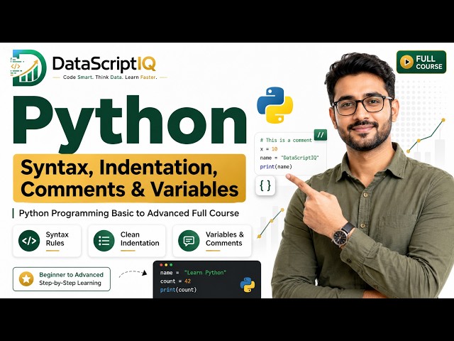 Python Syntax, Indentation, Comments & Variables | Basic to Advanced Full Course | DataScriptIQ