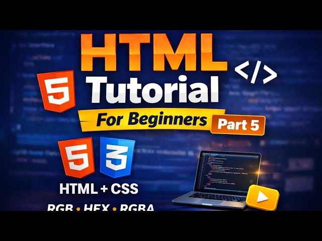 HTML Tutorial Part 5 | HTML + CSS Basics | Beginner to Advanced