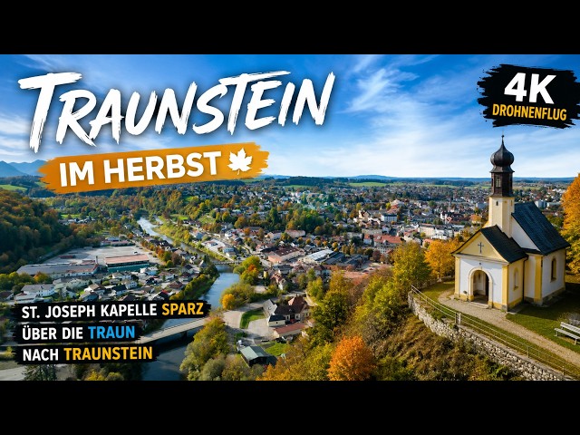 Traunstein im Herbst 🍂 | Drohnenflug über die St. Joseph Kapelle in Sparz & die Traun | 4K