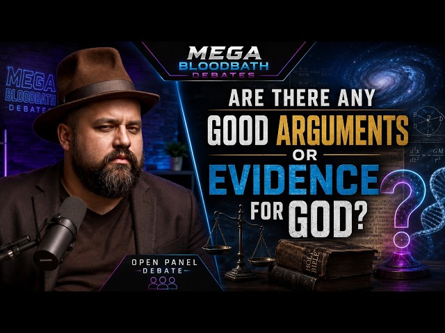 Are There Are There Any Good Arguments Or Evidence For God? Open Panel Religion Debates!