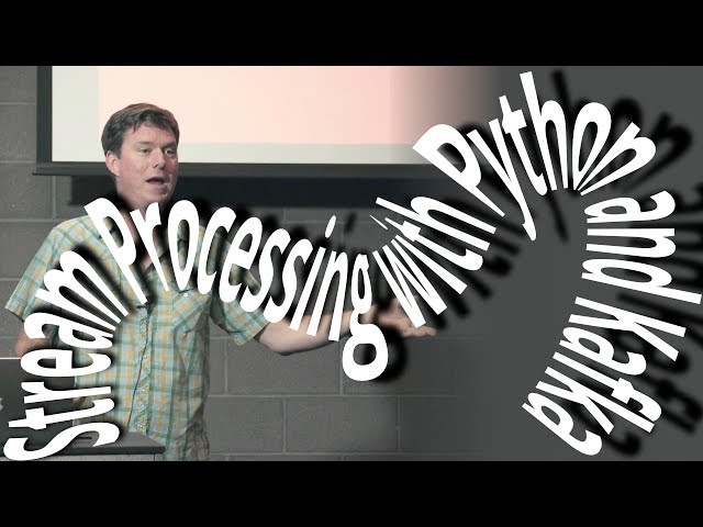 Austin Godber: Stream Processing with Python and Kafka