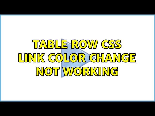Table row CSS link color change not working (2 Solutions!!)