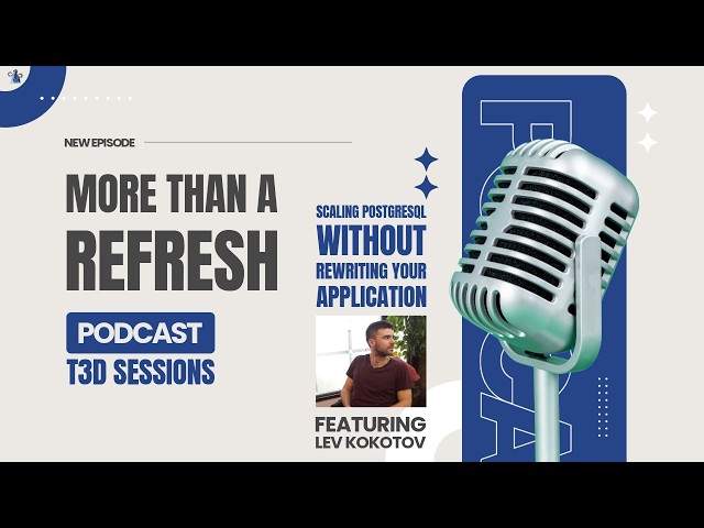 MTAR T3D Sessions: Scaling PostgreSQL Without Rewriting Your Application