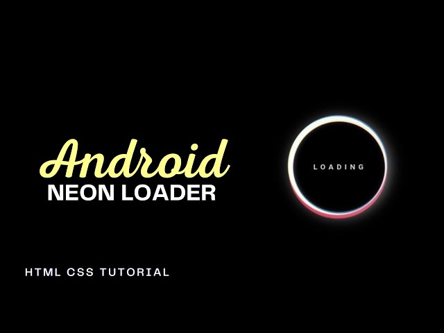 Android Neon Loading Screen Animation - HTML CSS Tutorial | CSS Loading Animation Tutorial