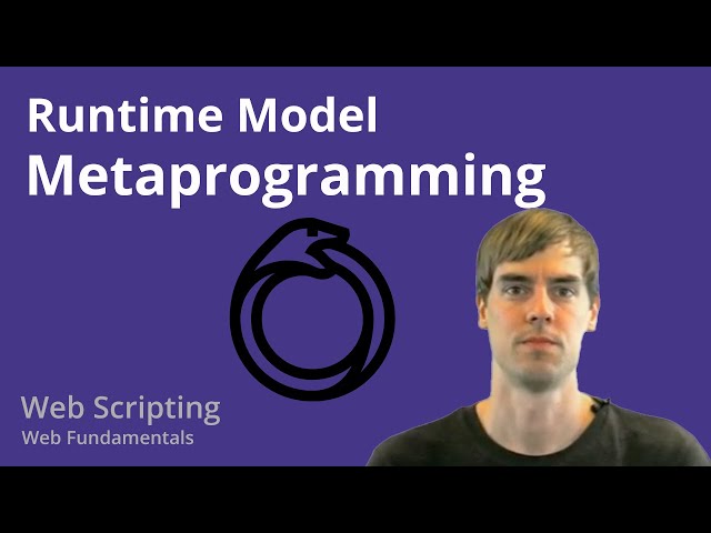 2.7 Web Scripting - Runtime Model - Metaprogramming