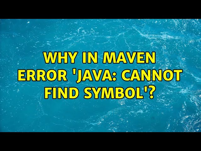 Why in Maven Error 'java: cannot find symbol'?