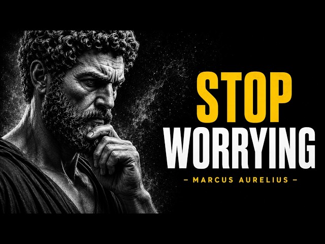 7 Stoic Habits to STOP Worrying & Overthinking - Marcus Aurelius | Stoicism & Rational Depth