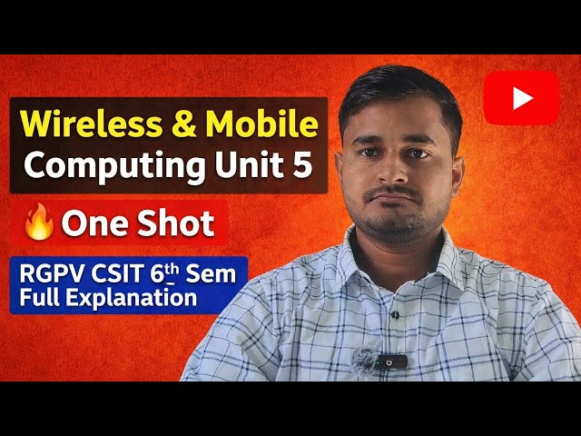 Wireless & Mobile Computing Unit 5 One Shot 🔥 | RGPV CSIT 6th Sem | Complete Revision in 1 Video