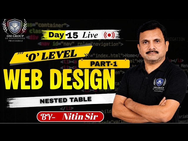 #olevel Web Design ‘O’ Level | Nested Table in HTML | Day 15 Live Class Part-1 | By Nitin Sir #web