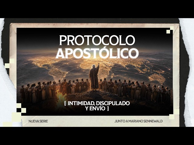 Nueva Serie: Protocolo Apostólico | Mariano Sennewald | MiSion Devocionales