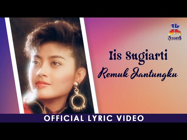 Iis Sugiarti - Remuk Jantungku (Official Lyric Video)