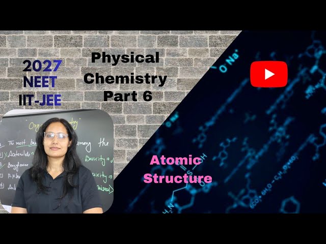 NEET IIT-JEE 2027 l Physical Chemistry class Atomic Structure (part 6) for NEET JEE l All Concepts