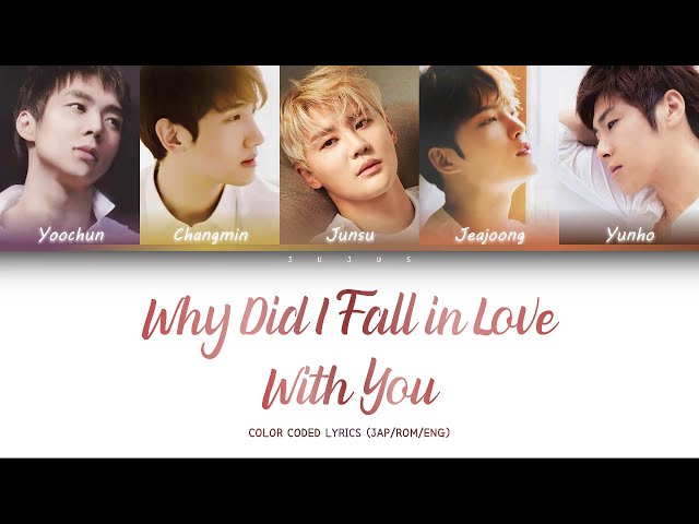 Tohoshinki (東方神起) – WHY DID I FALL IN LOVE WITH YOU [Color Coded Lyrics Jap/Rom/Eng]