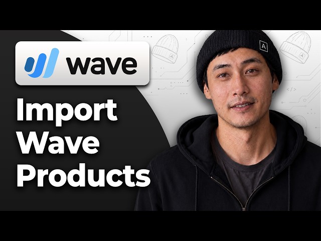 How to Import Products into Wave [2026 Full Guide]