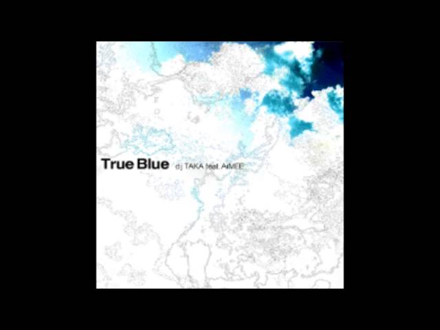 dj TAKA feat. AiMEE - True Blue