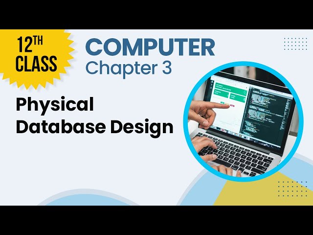 Physical Database Design - Chapter 3 - Computer Class 12th - Lecture 6