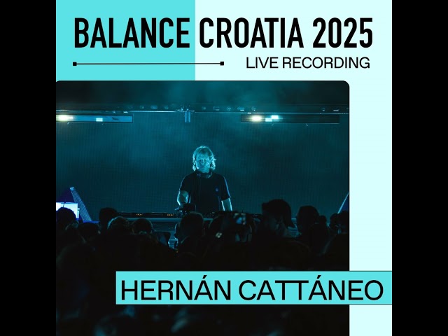 Hernan Cattaneo: Live from Balance Croatia 2025