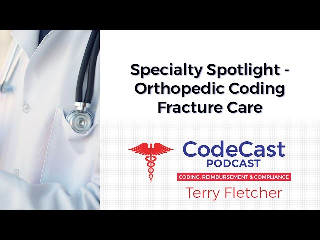 Specialty Spotlight - Orthopedic Coding Fracture Care