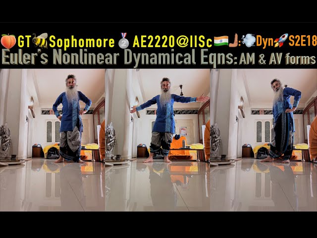 Confab#18: Euler’s Nonlinear Dynamical Equations: AM & AV forms: 🍑GT🐝AE2220🫸🏽:💨Dynamics🚀@IISc, 2024