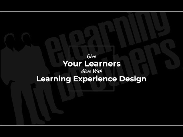 Webinar: Give Your Learners More With Learning Experience Design