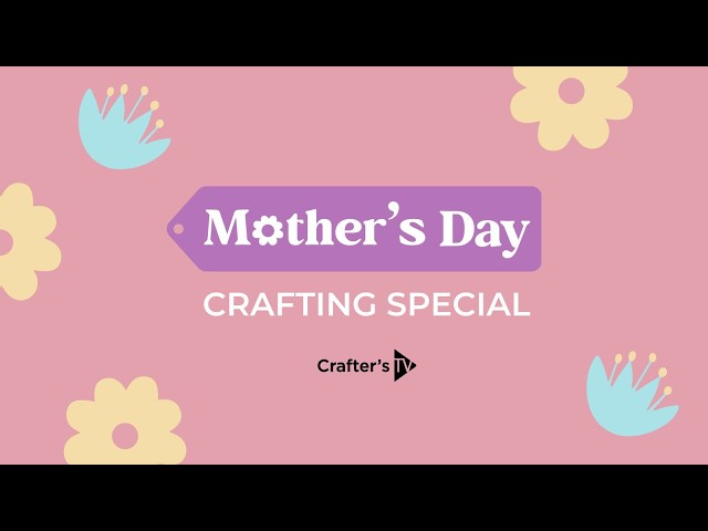 Mother's Day Crafting Special (26th Feb 2026)