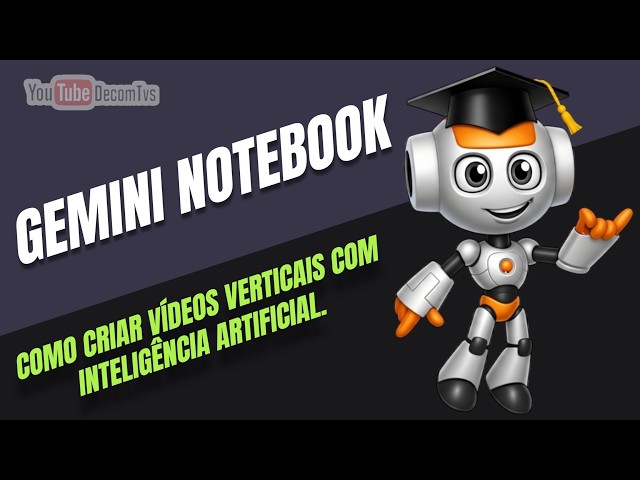 GEMINI NOTEBOOK: HOW TO CREATE VERTICAL VIDEOS WITH ARTIFICIAL INTELLIGENCE