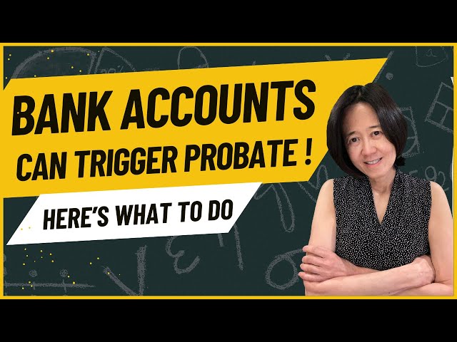 Don't end up in PROBATE due to your bank accounts.