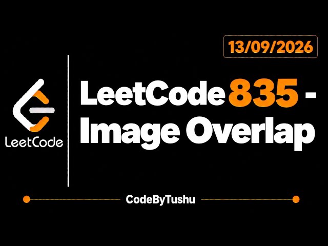 LeetCode 835 | Image Overlap | Java | Medium | Matrix | Brute Force | CodeByTushu