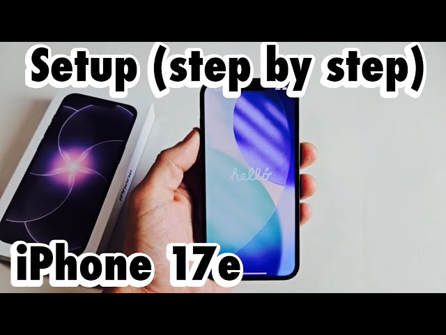 iPhone 17e: How to Setup (step by step)