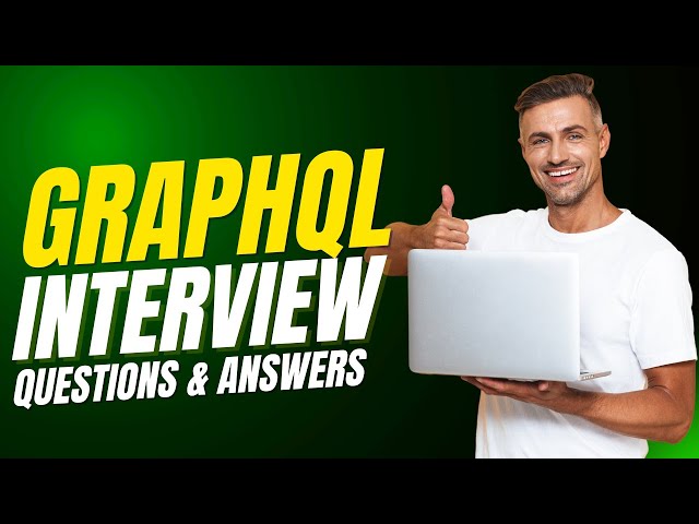 Top GraphQL Interview Questions and Answers | GraphQL Job Interview Preparation