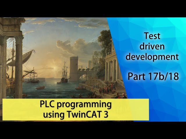 PLC programming using TwinCAT 3 - Test driven development (Part 17b/18)