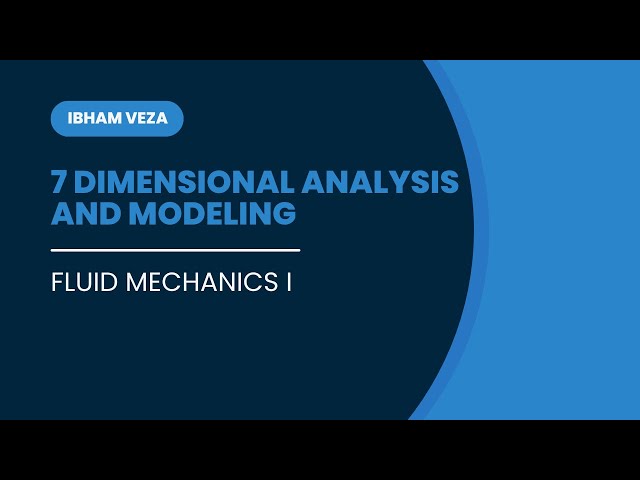 7. Dimensional Analysis & Modeling in Fluid Mechanics | Dimensional Modeling & Pi Theorem