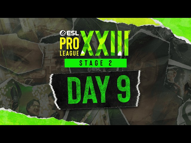 ESL Pro League Season 23 - Day 9 - Stream A
