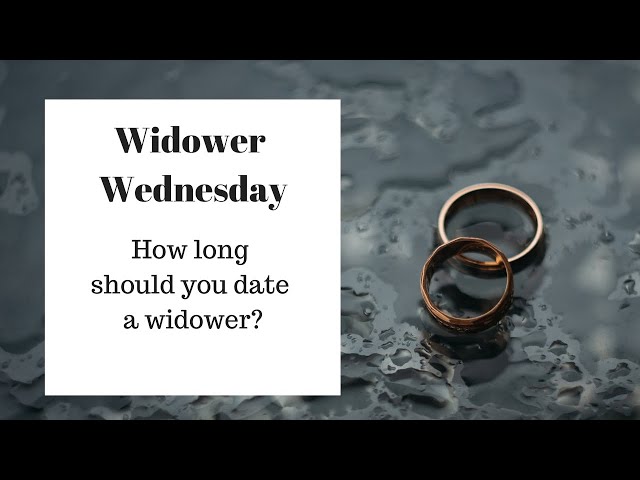 How long should you date a widower?