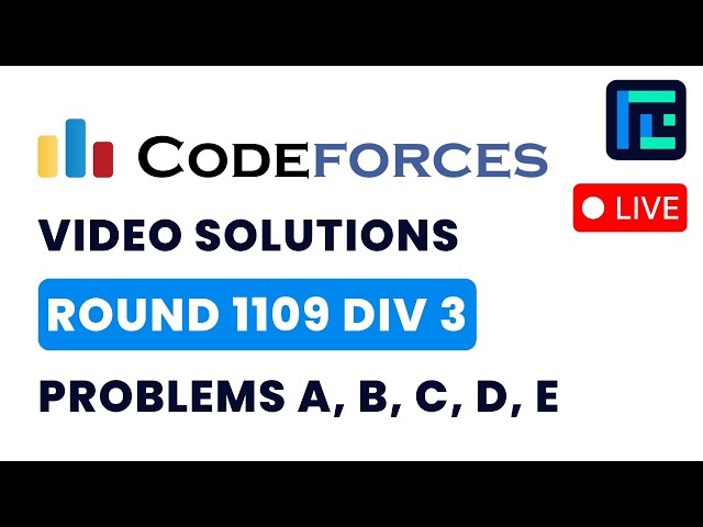 Codeforces Round 1109  (Div 3) | Video Solutions - A to E | by Anish | TLE Eliminators