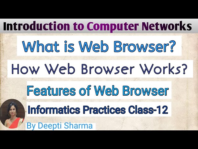 What is Web Browser ? | How Web Browser Works ? | Features of Web Browser | IP Class 12