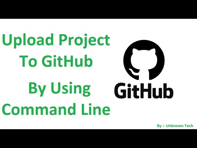 Upload project to github command line || BY Unknown Tech